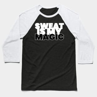 Sweat Is My Magic Fitness Baseball T-Shirt